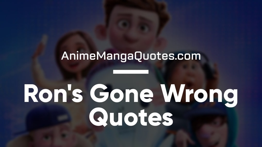 Top 25 Motivational and Emotional Rons Gone Wrong Quotes for Friends